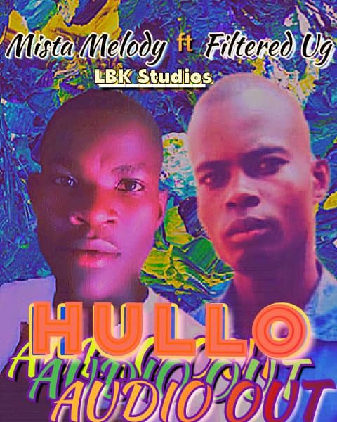 Hullo By Mista Melody & Filtered UG